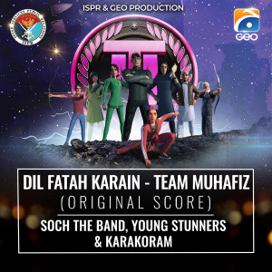 Listen to Dil Fatah Karain - Team Muhafiz (Original Score) song with lyrics from Soch the Band