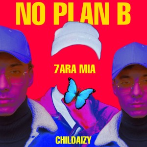 Album 7ARA MIA (No Plan B) from Childaizy