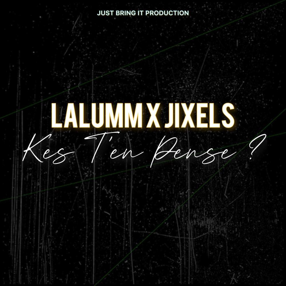 LALUMM X JIXELS - KES T'EN PENSE ? (Explicit)