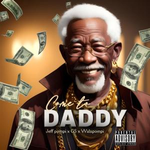 ดาวน์โหลดและฟังเพลง Come To Daddy (feat. Gaza Slim) (Explicit) พร้อมเนื้อเพลงจาก Jeff Pompi