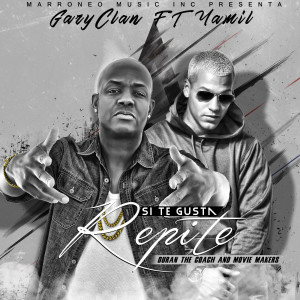 收听Gary Clan的Si Te Gusta Repite (feat. Yamil)歌词歌曲