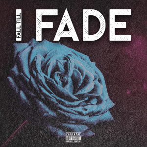 ดาวน์โหลดและฟังเพลง Fall Till I Fade (Explicit) พร้อมเนื้อเพลงจาก Doubt3d