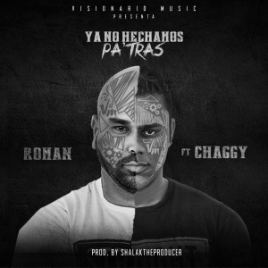 Dengarkan lagu Ya No Hechamos Pa Tras (feat. Chaggy) (Explicit) nyanyian Roman dengan lirik