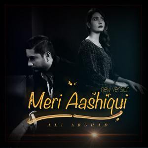 收聽Ali Arshad的Meri Aashiqui歌詞歌曲