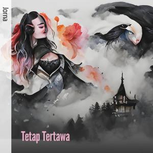 ดาวน์โหลดและฟังเพลง Tetap Tertawa พร้อมเนื้อเพลงจาก Jorna