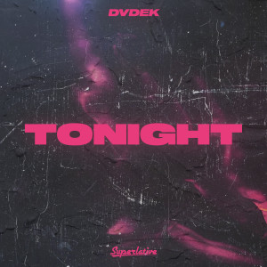 收聽DVDEK的Tonight歌詞歌曲