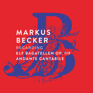 Album Regarding Elf Bagatellen Op. 119 - Andante cantabile from Markus Becker