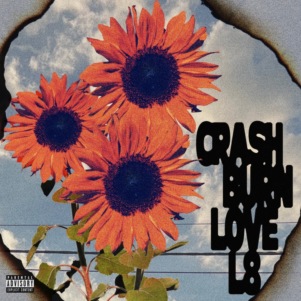 Crash Burn Love L8 (Explicit)