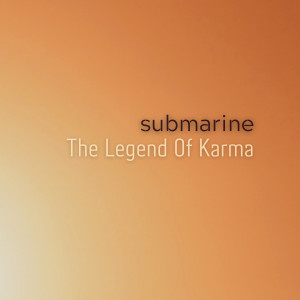 Listen to The Legend Of Karma song with lyrics from Submarine