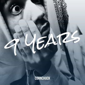 CornChuck的专辑9 Years (Explicit)