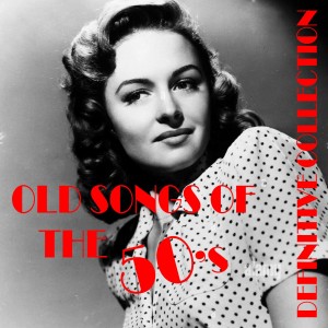Old Songs Of The 50's (Greatest Hits 1950s Oldies But Goodies Of All Time)