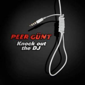 Peer Gunt的專輯Knock Out the DJ