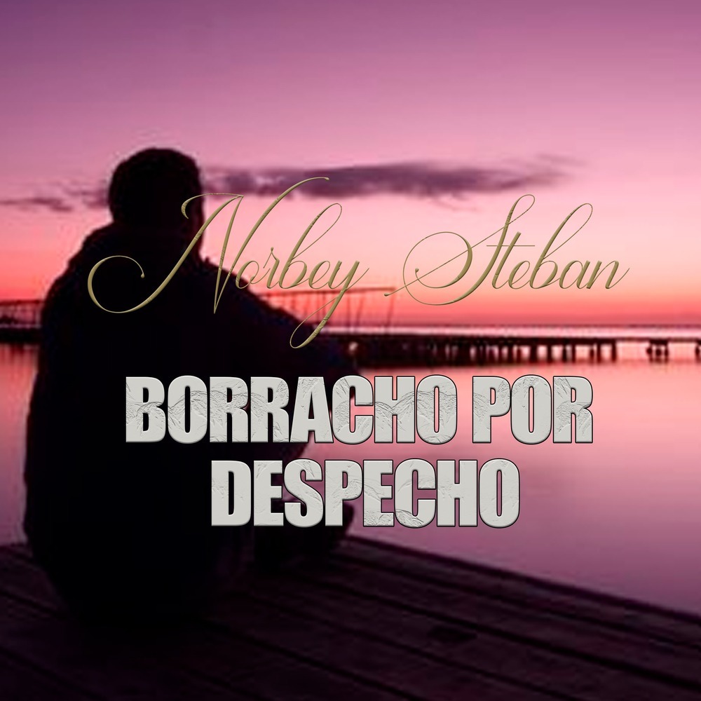 BORRACHO POR DESPECHO