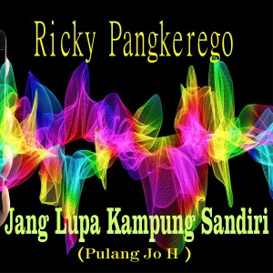 Ricky Pangkerego的专辑Jang Lupa Kampung Sandiri (Lagu Manado)