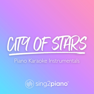 Listen to City of Stars (Higher Key) [Originally Performed by Ryan Gosling & Emma Stone] (Piano Karaoke Version) (其他) song with lyrics from Sing2Piano