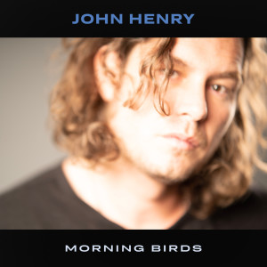 Album Morning Birds from John Henry