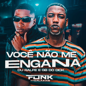 ดาวน์โหลดและฟังเพลง Você Não Me Engana พร้อมเนื้อเพลงจาก DJ GB do Dick