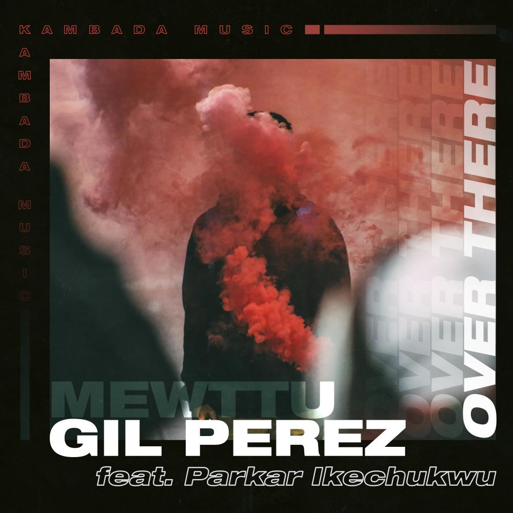 Over There (feat. Parkar Ikechukwu)