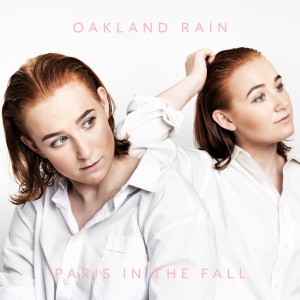 Dengarkan lagu Paris in the Fall nyanyian Oakland Rain dengan lirik