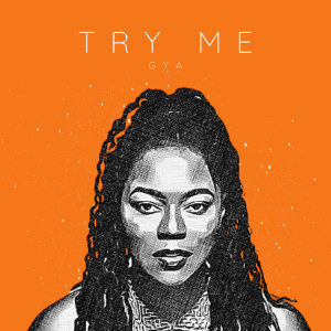 Listen to Try Me (Explicit) song with lyrics from Gya