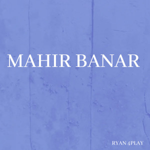 RYAN 4PLAY的专辑Mahir Banar