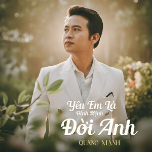Yêu Em Là Định Mệnh Đời Anh (Short Version) dari Quang Mạnh
