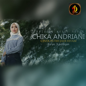 Dengarkan Cinta Putih Jadi Hitam lagu dari Chika Andriani dengan lirik