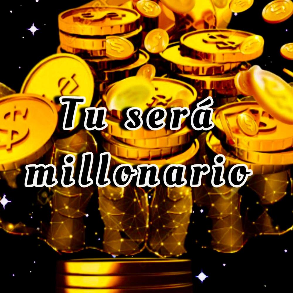tu sera millonario