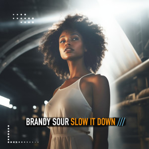 Listen to Slow it Down song with lyrics from Brandy Sour