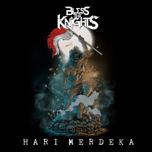 收聽Bless the Knights的Hari Merdeka歌詞歌曲