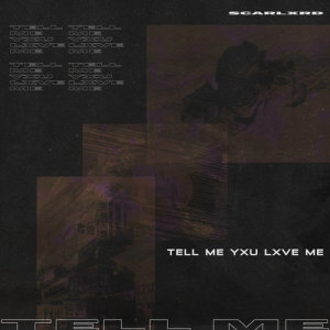 收聽SCARLXRD的TELL ME YXU LXVE ME (Explicit)歌詞歌曲