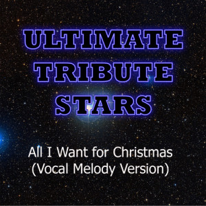ดาวน์โหลดและฟังเพลง Justin Bieber & Mariah Carey - All I Want For Christmas (Vocal Melody Version) พร้อมเนื้อเพลงจาก Ultimate Tribute Stars
