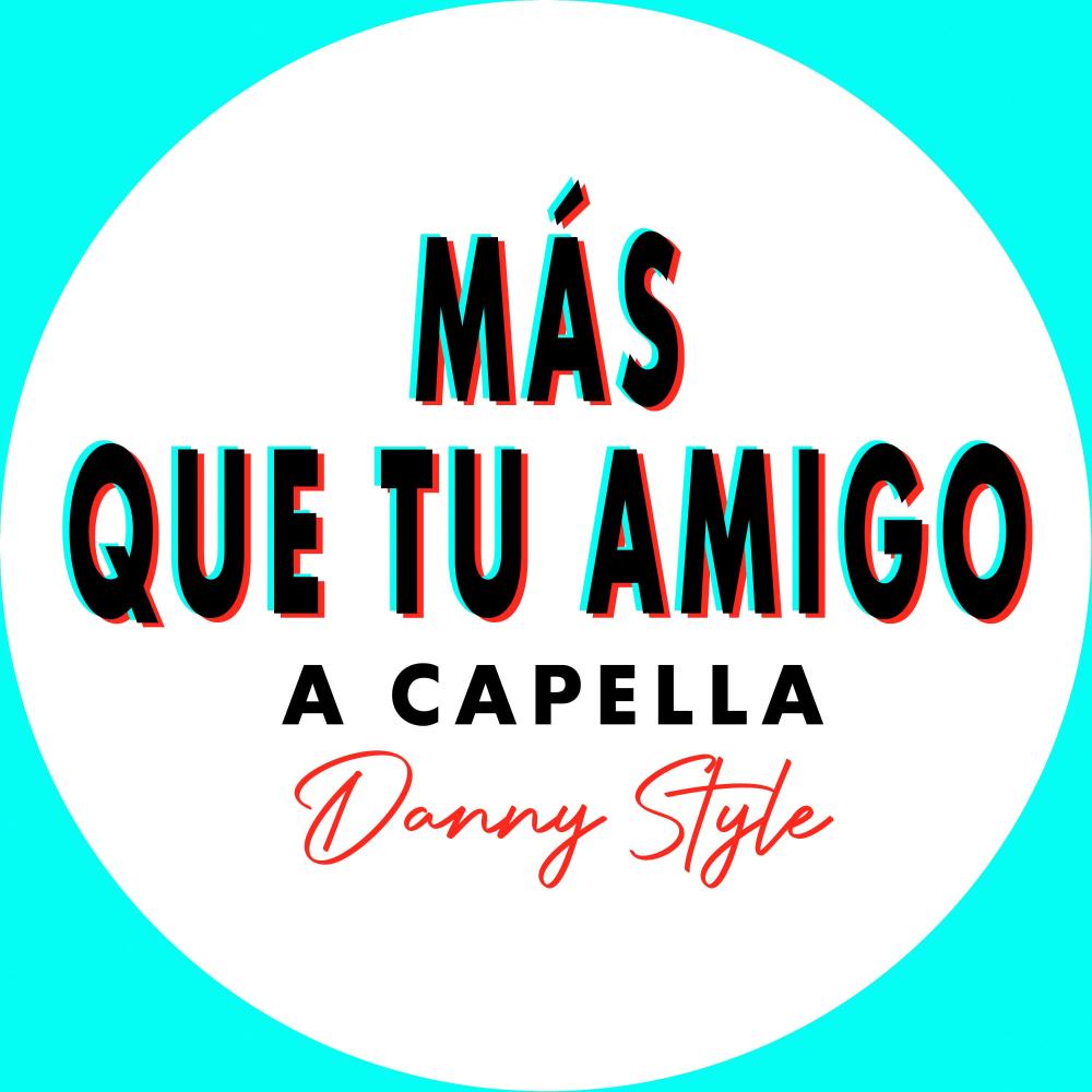 Más Que Tu Amigo (A Capella  Especial )