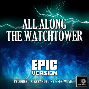 อัลบัม All Along The Watchtower (Epic Version) ศิลปิน Geek Music