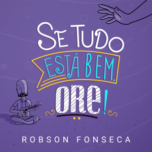 อัลบัม Se Tudo Está Bem, Ore! ศิลปิน Robson Fonseca