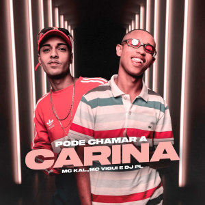Listen to Pode Chamar a Carina (Explicit) song with lyrics from MC Kal