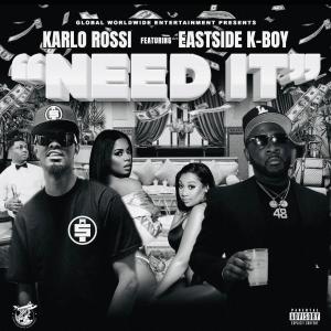 อัลบัม Need It (feat. Eastside K-Boy) [Explicit] ศิลปิน Karlo Rossi