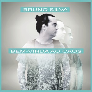 ดาวน์โหลดและฟังเพลง Bem-Vinda Ao Caos พร้อมเนื้อเพลงจาก Bruno Silva