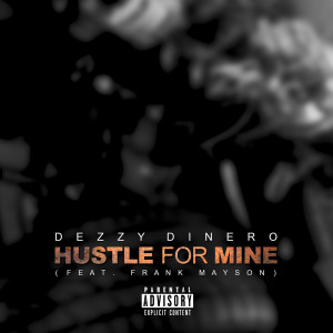 อัลบัม Hustle for Mine (Explicit) ศิลปิน Dezzy Dinero