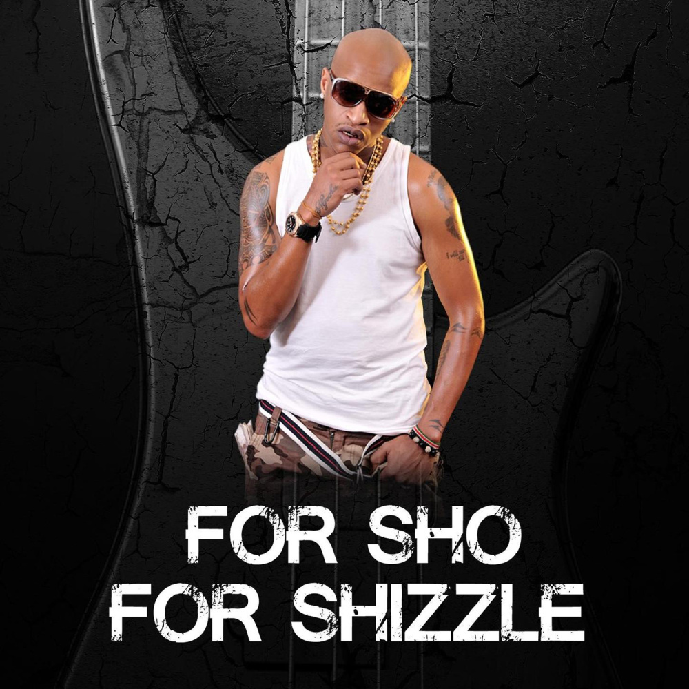 For Sho for Shizzle