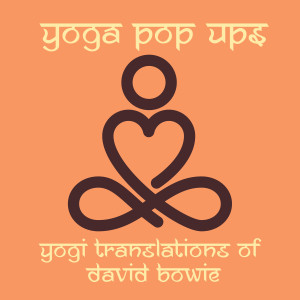 Yoga Pop Ups的专辑Yogi Translations of David Bowie