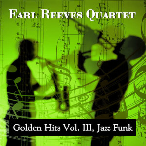 Earl Reeves Quartet的專輯Golden Hits Vol. III, Jazz Funk