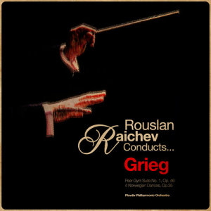 Plovdiv Philharmonic Orchestra的專輯Rouslan Raichev Conducts... Grieg