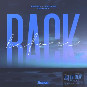 Listen to Back Before (feat. Damaui & OMERGY) (Jako Diaz Remix) song with lyrics from Zeead