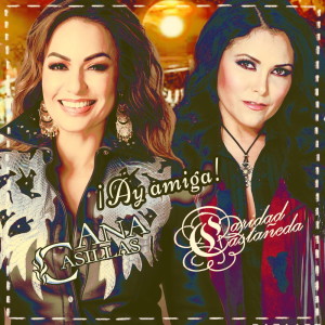 Listen to Ay Amiga song with lyrics from Ana Casillas