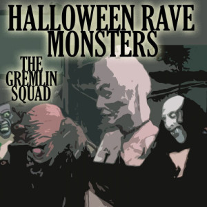 ดาวน์โหลดและฟังเพลง Halloween Rave Monster Music พร้อมเนื้อเพลงจาก The Gremlin Squad