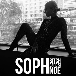 收聽Soph的Bitch, Bare Si Noe (Explicit)歌詞歌曲