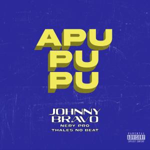 Johnny Bravo的專輯APUPUPU (feat. Nery pro & Thales No Beat)