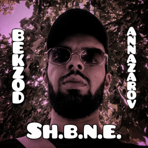 收听Bekzod Annazarov的SH.B.N.E.歌词歌曲