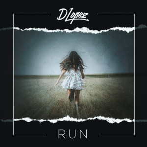 Dengarkan lagu Run (Explicit) nyanyian Dlopez dengan lirik